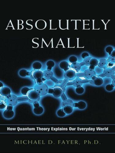 Absolutely Small: How Quantum Theory Explains Our Everyday World