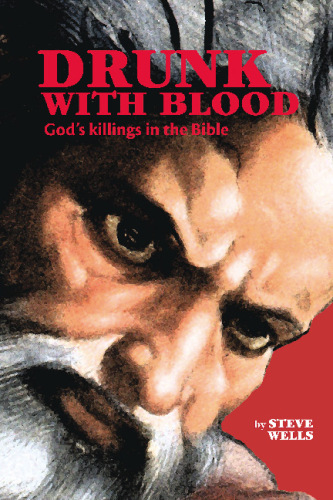 Drunk With Blood: God's killings in the Bible