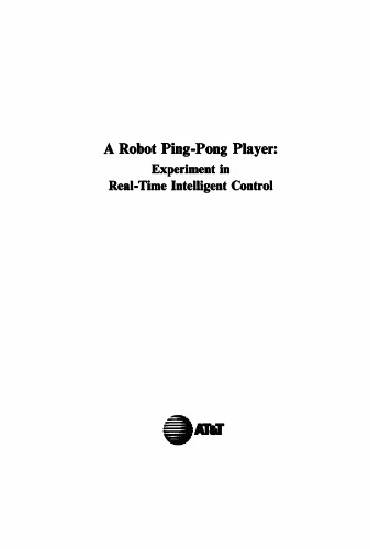 A Robot Ping-Pong Player: Experiments in Real-Time Intelligent Control