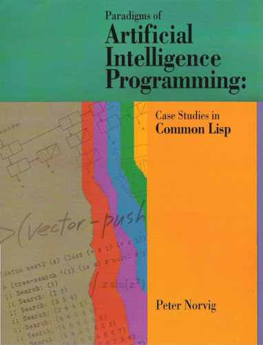 Paradigms of artificial intelligence programming: case studies in Common Lisp