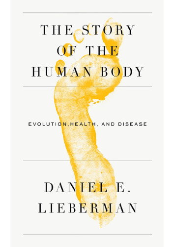 The story of the human body: evolution, health, and disease