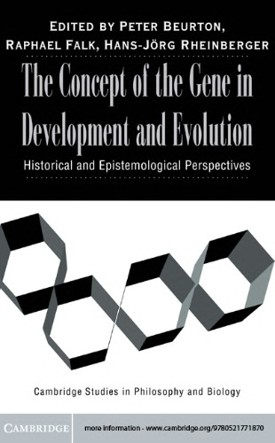 The Concept of the Gene in Development and Evolution: Historical and Epistemological Perspectives