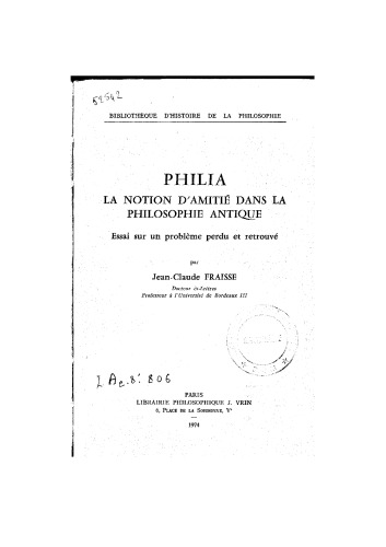 Philia La notion d’amitié dans la philosophie antique Essai sur un problème perdu et retrouvé