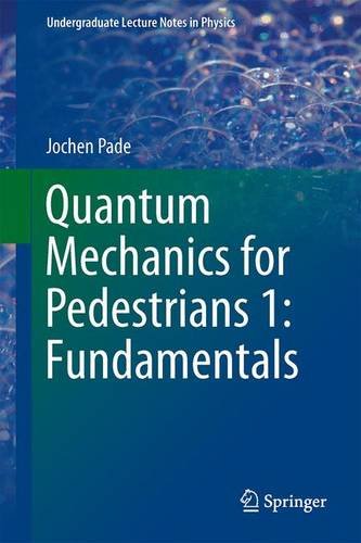 Quantum Mechanics for Pedestrians 1: Fundamentals