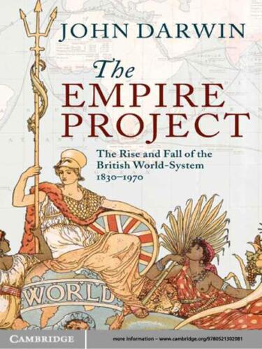 The Empire Project: The Rise and Fall of the British World-System, 1830-1970