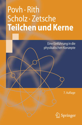 Teilchen und Kerne: Eine Einführung in die physikalischen Konzepte