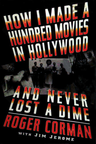 How I Made A Hundred Movies In Hollywood And Never Lost A Dime