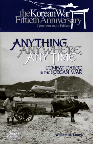 Anything, Anywhere, Any Time: Combat Cargo in the Korean War