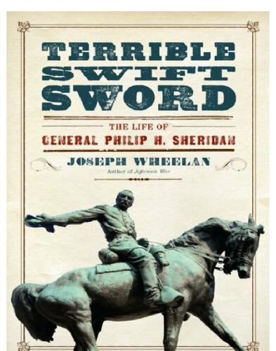 Terrible Swift Sword: The Life of General Philip H. Sheridan