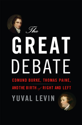 The Great Debate: Edmund Burke, Thomas Paine, and the Birth of Right and Left