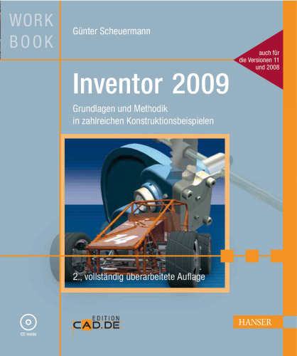 Inventor 2009: Grundlagen und Methodik in zahlreichen Konstruktionsbeispielen