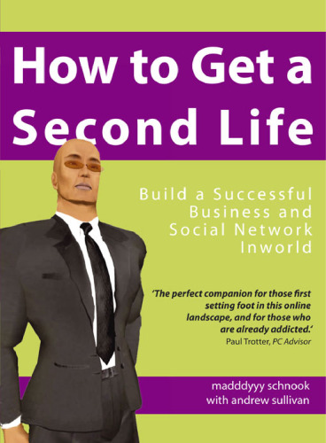 How to get a Second Life: build a successful business and social network inworld