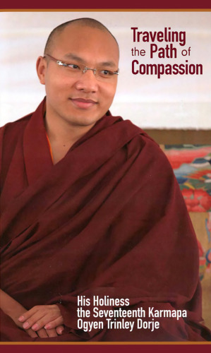 Traveling the Path of Compassion: A Commentary on The Thirty-Seven Practices of a Bodhisattva