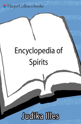 Encyclopedia of Spirits: The Ultimate Guide to the Magic of Fairies, Genies, Demons, Ghosts, Gods & Goddesses