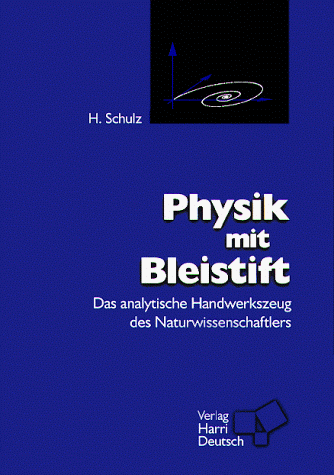 Physik mit Bleistift: das analytische Handwerkszeug des Naturwissenschaftlers