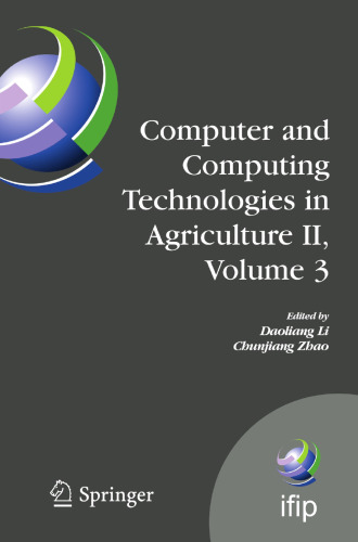 Computer and Computing Technologies in Agriculture II, Volume 3: The Second IFIP International Conference on Computer and Computing Technologies in Agriculture (CCTA2008), October 18-20, 2008, Beijing, China