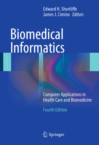 Biomedical Informatics: Computer Applications in Health Care and Biomedicine