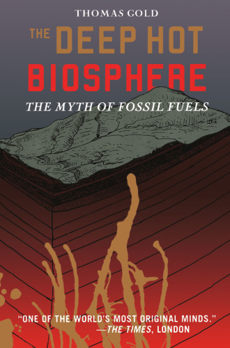 The Deep Hot Biosphere: The Myth of Fossil Fuels