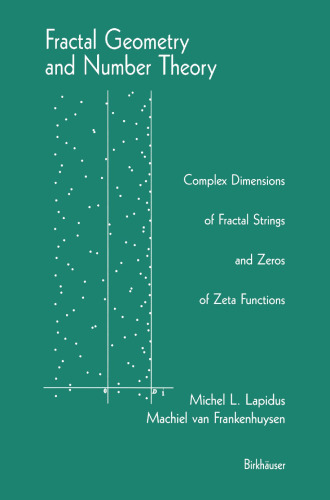 Fractal Geometry and Number Theory: Complex Dimensions of Fractal Strings and Zeros of Zeta Functions