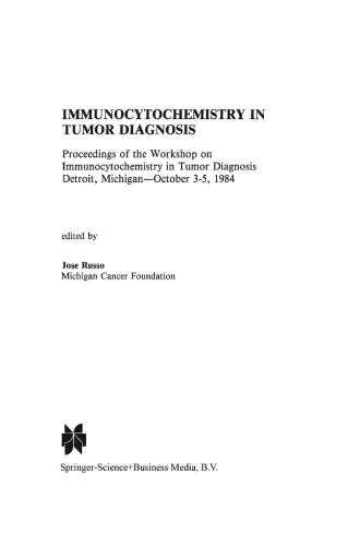 Immunocytochemistry in Tumor Diagnosis: Proceedings of the Workshop on Immunocytochemistry in Tumor Diagnosis Detroit, Michigan—October 3–5, 1984