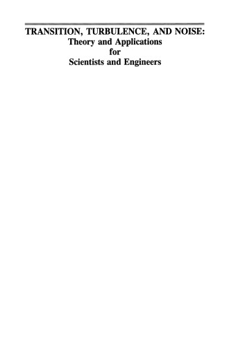 Transition, Turbulence, and Noise: Theory and Applications for Scientists and Engineers