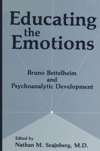 Educating the Emotions: Bruno Bettelheim and Psychoanalytic Development