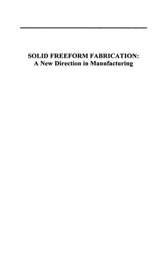 Solid Freeform Fabrication: A New Direction in Manufacturing: with Research and Applications in Thermal Laser Processing