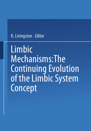 Limbic Mechanisms: The Continuing Evolution of the Limbic System Concept