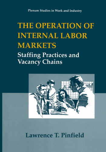 The Operation of Internal Labor Markets: Staffing Practices and Vacancy Chains