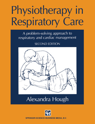 Physiotherapy in Respiratory Care: A problem-solving approach to respiratory and cardiac management