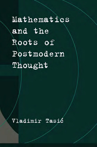 Mathematics and the roots of postmodern thought