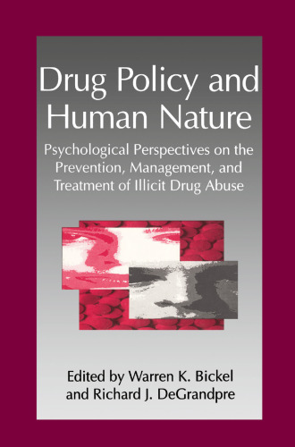 Drug Policy and Human Nature: Psychological Perspectives on the Prevention, Management, and Treatment of Illicit Drug Abuse