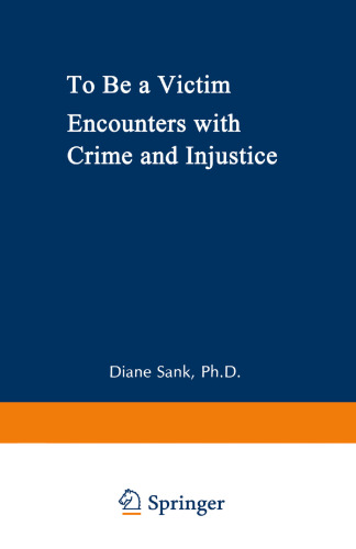 To Be a Victim: Encounters with Crime and Injustice