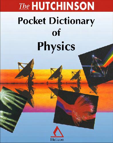 The Hutchinson Pocket Dictionary of Physics