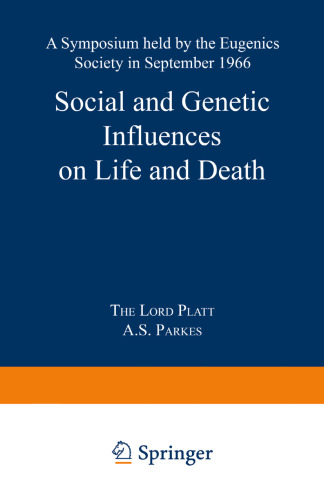 Social and Genetic Influences on Life and Death: A Symposium held by the Eugenics Society in September 1966