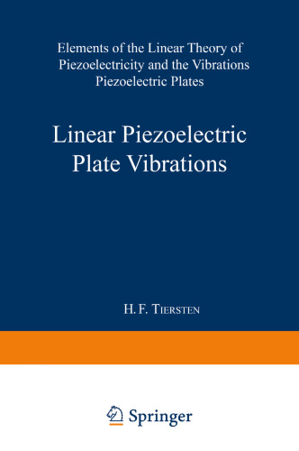 Linear Piezoelectric Plate Vibrations: Elements of the Linear Theory of Piezoelectricity and the Vibrations Piezoelectric Plates