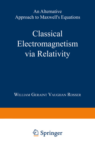 Classical Electromagnetism via Relativity: An Alternative Approach to Maxwell’s Equations