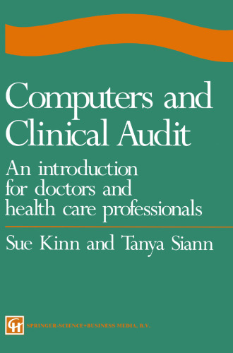 Computers and Clinical Audit: An Introduction for Doctors and Health Care Professionals