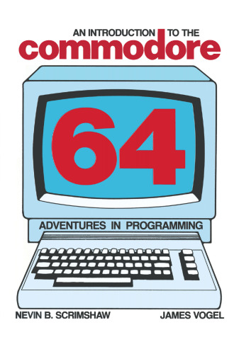 An Introduction to the Commodore 64: Adventures in Programming