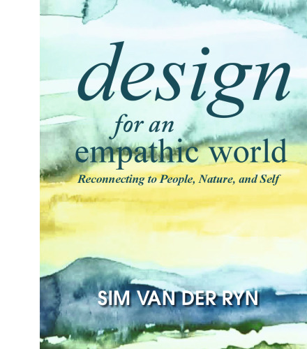 Design for an Empathic World: Reconnecting People, Nature, and Self