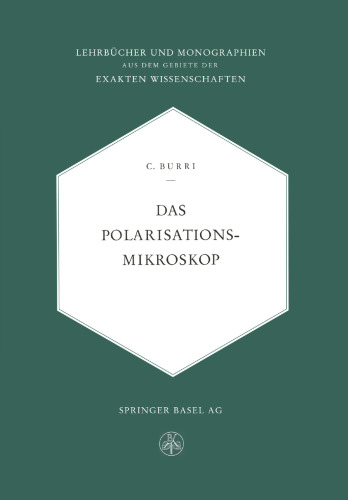 Das Polarisationsmikroskop: Eine Einführung in die Mikroskopische Untersuchungsmethodik Durchsichtiger Kristalliner Stoffe für Mineralogen, Petrographen, Chemiker und Naturwissenschafter im Allgemeinen