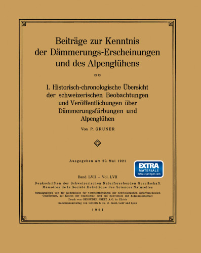 Beiträge zur Kenntnis der Dämmerungs-Erscheinungen und des Alpenglühens: I. Historisch-chronologische Übersicht der schweizerischen Beobachtungen und Veröffentlichungen über Dämmerungsfärbungen und Alpenglühen