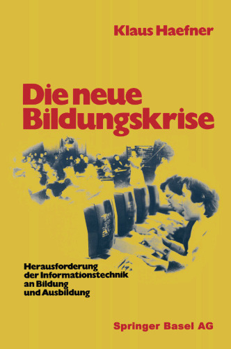 Die neue Bildungskrise: Herausforderung der Informationstechnik an Bildung und Ausbildung