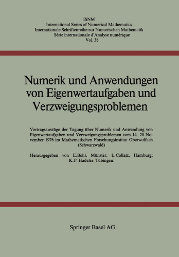 Numerik und Anwendungen von Eigenwertaufgaben und Verzweigungsproblemen: Vortragsauszüge der Tagung über Numerik und Anwendungen von Eigenwertaufgaben und Verzweigungsproblemen vom 14. bis 20. November 1976 im Mathematischen Forschungsinstitut Oberwolfach (Schwarzwald)