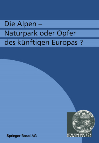 Die Alpen — Naturpark oder Opfer des künftigen Europas?