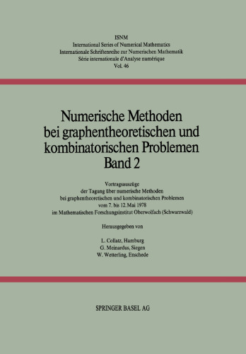 Numerische Methoden bei graphentheoretischen und kombinatorischen Problemen: Band 2: Vortragsauszüge der Tagung über numerische Methoden bei graphentheoretischen und kombinatorischen Problemen vom 7. bis 12. Mai 1978 im Mathematischen Forschungsinstitut Oberwolfach (Schwarzwald)