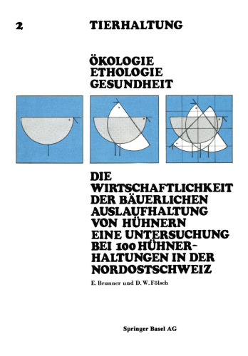 Die Wirtschaftlichkeit der Bäuerlichen Auslaufhaltung von Hühnern Eine Untersuchung bei 100 Hühnerhaltungen in der Nordostschweiz