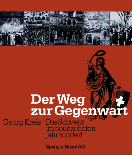 Der Weg zur Gegenwart: Die Schweiz im neunzehnten Jahrhundert