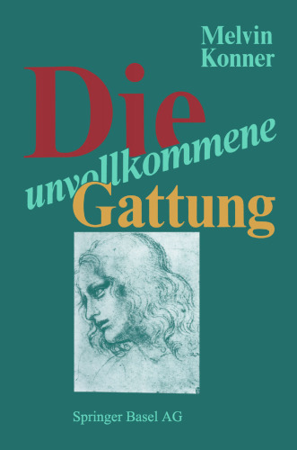 Die unvollkommene Gattung: Biologische Grundlagen und die Natur des Menschen