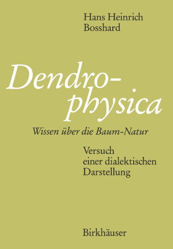 Dendrophysica: Wissen über die Baum-Natur Versuch einer dialektischen Darstellung